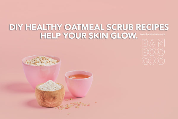 DIY Healthy Oatmeal Scrub Recipes Help Your Skin Glow